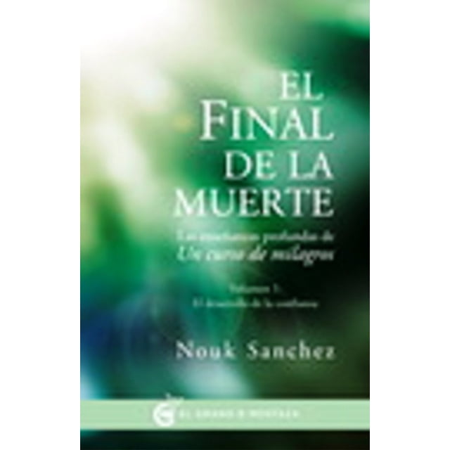 EL FINAL DE LA MUERTE VOL. 1: EL DESARROLLO DE LA CONFIANZA EL GRANO DE MOSTAZA NOUK SANCHEZ