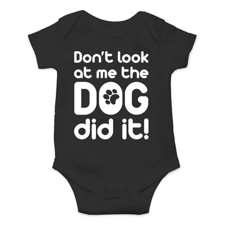 

AW Fashions Don t Look At Me The Dog Did It! - Blame The Pet Animal Lover - Cute One-Piece Infant Baby Bodysuit (6 Months Black)