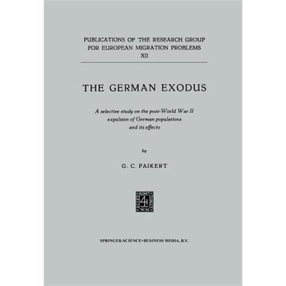 Pre-Owned Publications of the Research Group for E The German Exodus: A Selective Study on the Post-World War II Expulsion of German Populations and Its Effects, Book 12, (Paperback)