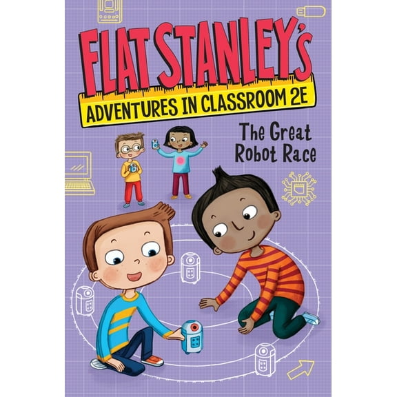 Flat Stanley's Adventures in Classroom2e Flat Stanley's Adventures in Classroom 2e #4: The Great Robot Race, Book 4, (Paperback)