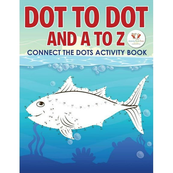 Dot to Dot and A to Z - Connect the Dots Activity Book (Paperback)