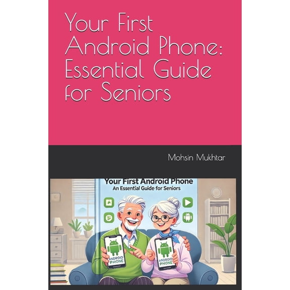 Your First Android Phone: Essential Guide for Seniors, (Paperback)