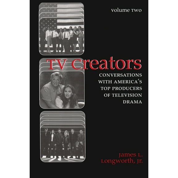 Television and Popular Culture: TV Creators: Conversations with America's Top Producers of Television Drama (Paperback)