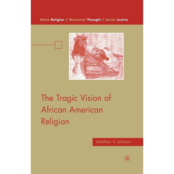 Black Religion/Womanist Thought/Social J The Tragic Vision of African American Religion, (Paperback)
