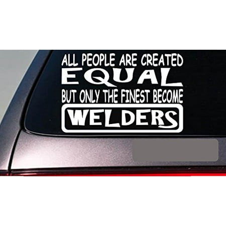 Welder Decals - Welders all people equal 6