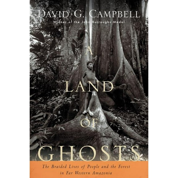 A Land of Ghosts: The Braided Lives of People and the Forest in Far Western Amazonia, (Paperback)