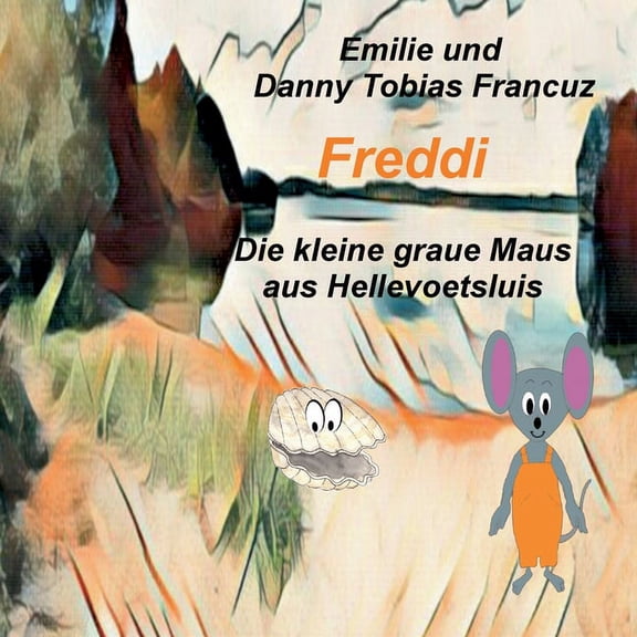 Freddi: Die kleine graue Maus aus Hellevoetsluis, (Paperback)