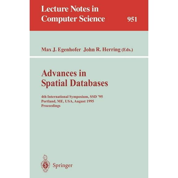 Lecture Notes in Computer Science Advances in Spatial Databases: 4th International Symposium Ssd '95, Portland, Me, Usa, August 6 - 9, 1995. Proceedings, Book 951, (Paperback)