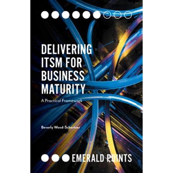 Pre-Owned Emerald Points: Delivering Itsm for Business Maturity: A Practical Framework (Paperback)