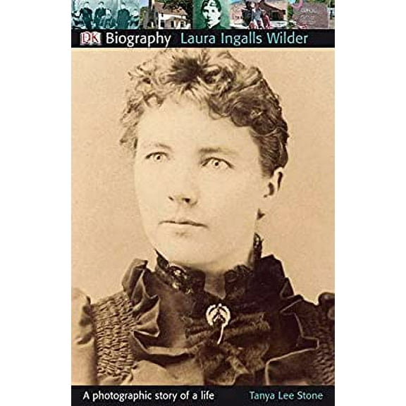 Pre-Owned DK Biography: Laura Ingalls Wilder: A Photographic Story of a Life (Paperback) 0756645085 9780756645083