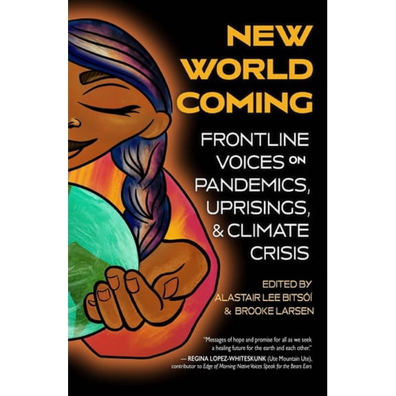 Pre-Owned New World Coming: Frontline Voices on Pandemics, Uprisings, and Climate Crisis Paperback -