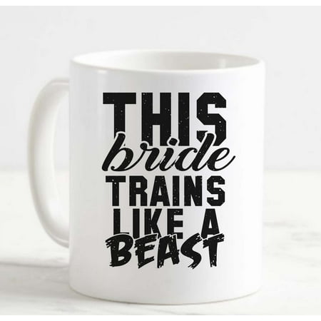 

Coffee Mug This Bride Trains Like a Beast Funny Wedding Workout Gym Life White Coffee Mug Funny Gift Cup