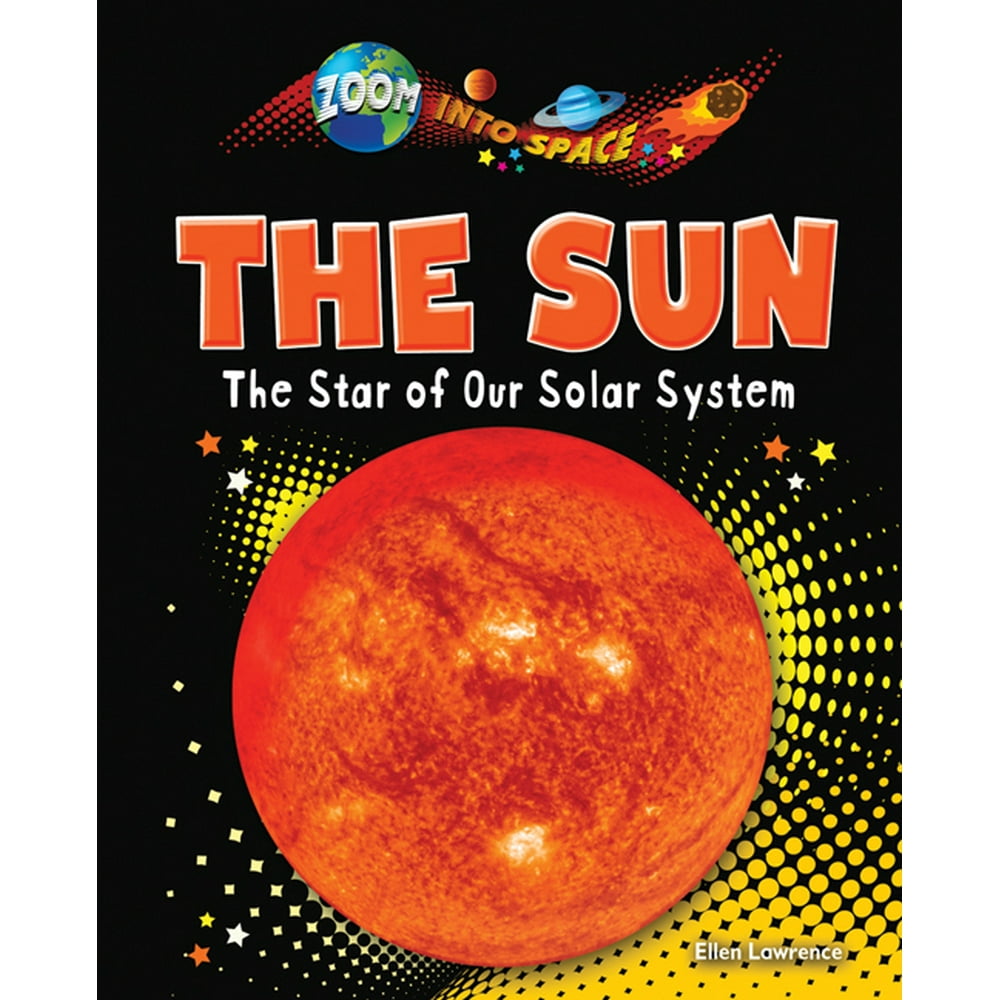Zoom Into Space (Ruby Tuesday Books) The Sun The Star of Our Solar