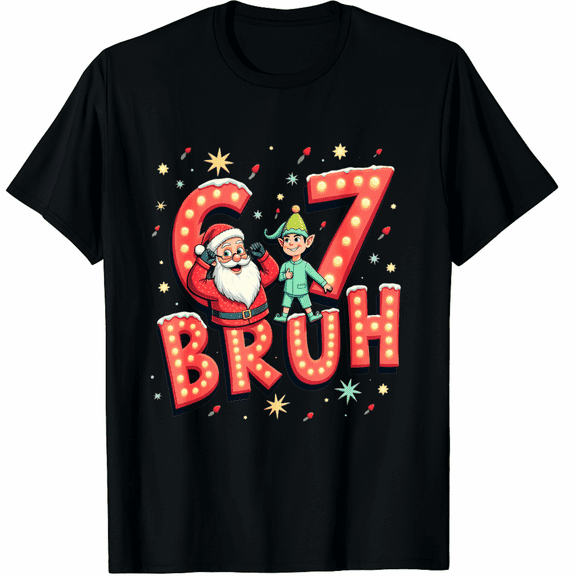 Funny Bruh 67 Six Seven 6 7 Meme Christmas Santa Elf T-Shirt (Men's, Women's)