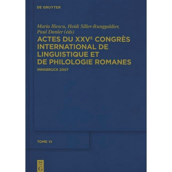 Actes Du Xxve Congrès International de Linguistique Et de Philologie Romanes. Tome VI, (Hardcover)