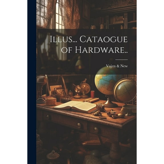 Illus... Cataogue of Hardware.. (Paperback)