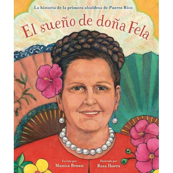 El Sueño de Doña Fela: La Historia de la Primera Alcaldesa de Puerto Rico, (Paperback)