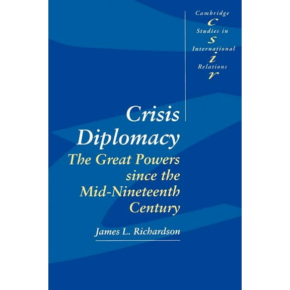 Cambridge Studies in International Relat Crisis Diplomacy: The Great Powers Since the Mid-Nineteenth Century, Book 35, (Paperback)