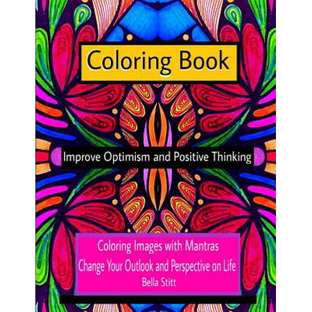 Coloring Book Improve Optimism and Positive Thinking : Coloring Images with Mantras Change Your Outlook and Perspective on (Best Mantra For Life)