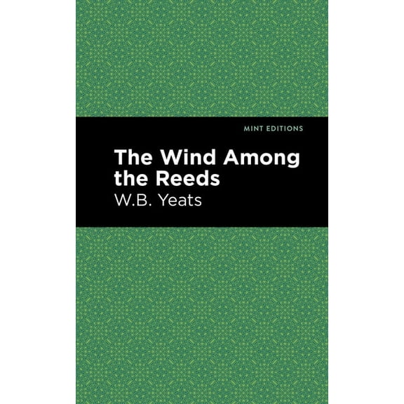 Mint Editions (Poetry and Verse) The Wind Among the Reeds, (Paperback)