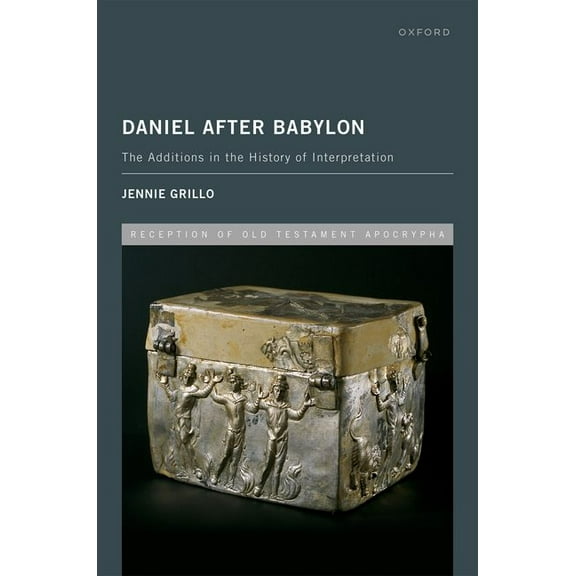 Reception of Old Testament Apocrypha Daniel After Babylon: The Additions in the History of Interpretation, (Hardcover)