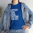 thumbnail image 7 of Support Your Local Caffeine Dealers Shirt - Funny Coffee T-Shirt - ID: 100, 7 of 7