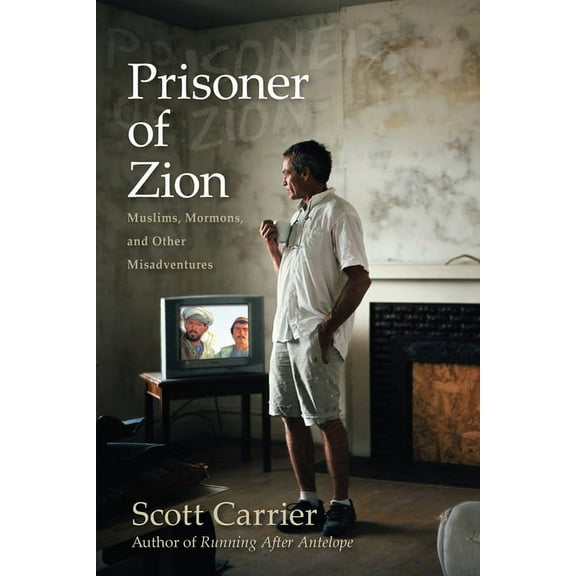 Prisoner of Zion : Muslims, Mormons and Other Misadventures (Paperback)