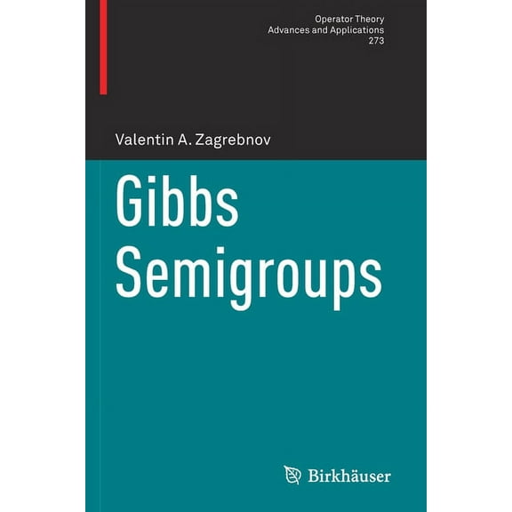 Operator Theory: Advances and Applicatio Gibbs Semigroups, Book 273, (Paperback)