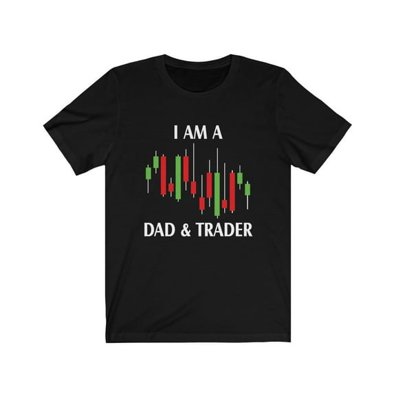 For Trader I Am a Dad and Trader TShirt