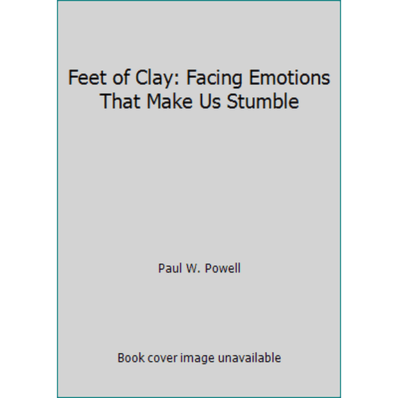 Pre-Owned Feet of Clay: Facing Emotions That Make Us Stumble (Paperback) 1573121967 9781573121965