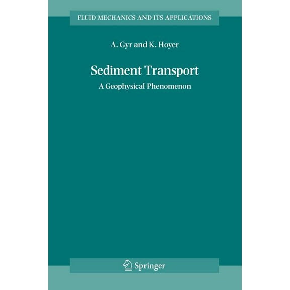 Fluid Mechanics and Its Applications Sediment Transport: A Geophysical Phenomenon, Book 82, (Paperback)