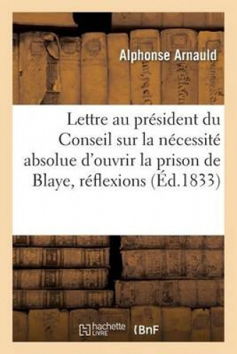 Lettre Au Pr Sident Du Conseil, Sur La N Cessit Absolue D'Ouvrir La ...