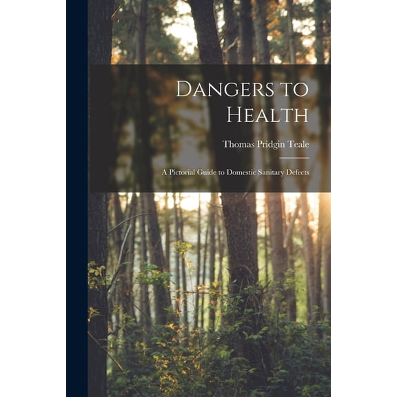 Dangers to Health : A Pictorial Guide to Domestic Sanitary Defects (Paperback)