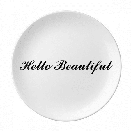 

Hello Beautiful Quote Plate Decorative Porcelain Salver Tableware Dinner Dish