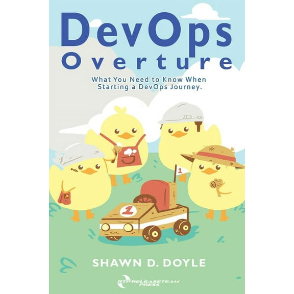 DevOps Overture: What You Need to Know When Starting a DevOps Journey, (Paperback)