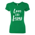 thumbnail image 2 of Wild Bobby Love Like Jesus Inspirational/Christian Women Slim Fit Junior Tee, Kelly, Large, 2 of 5
