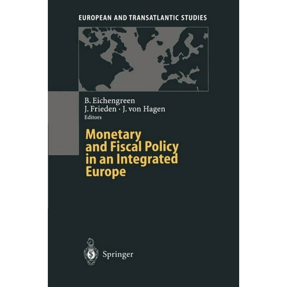 European and Transatlantic Studies Monetary and Fiscal Policy in an Integrated Europe, (Paperback)
