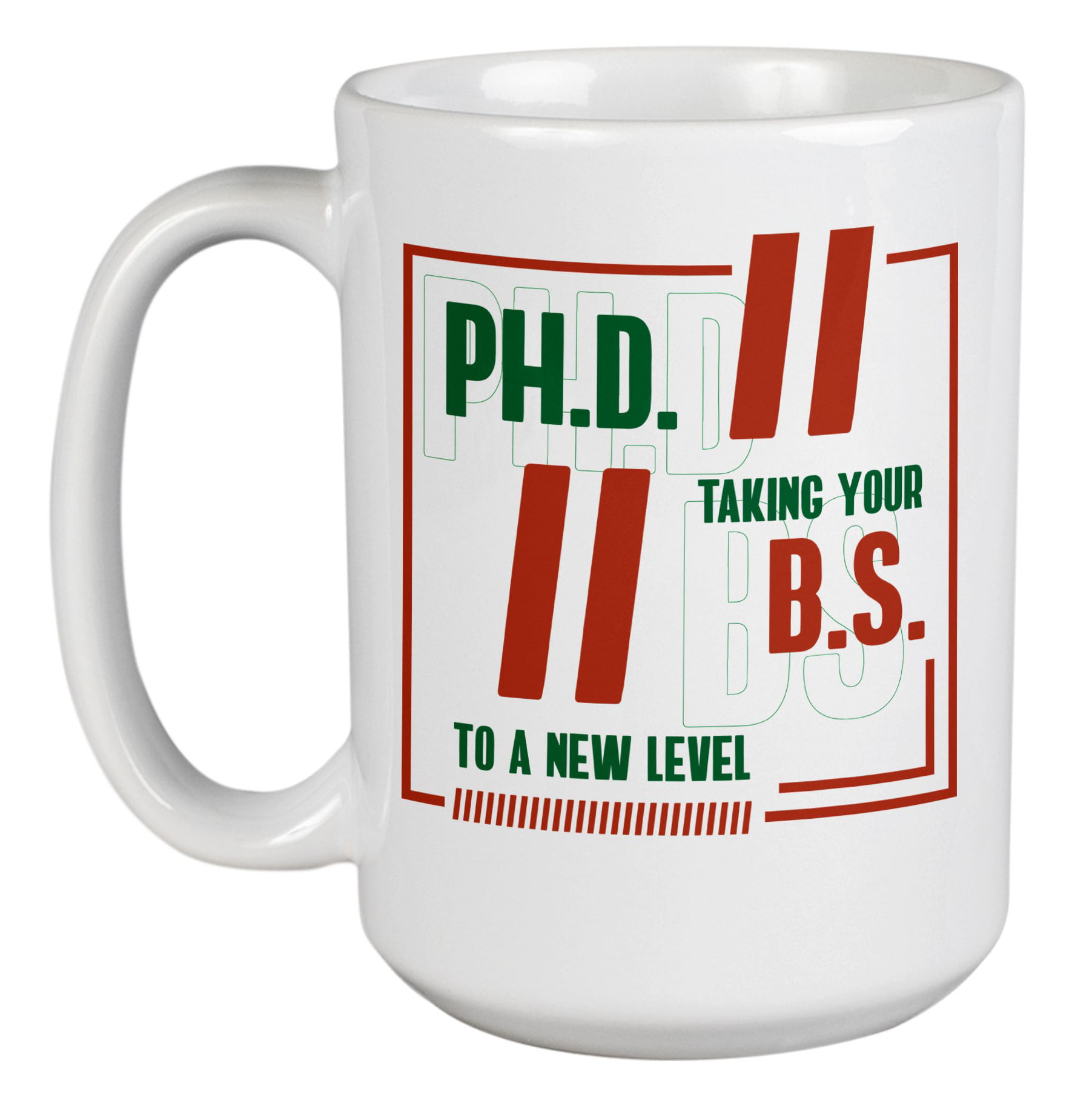Funny PhD, Taking Your BS to a New Level Coffee & Tea Mug Cup for Student  (11oz) 