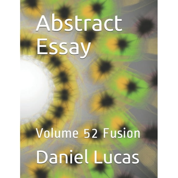 Abstract Essay: Abstract Essay : Volume 52 Fusion (Series #52) (Paperback)