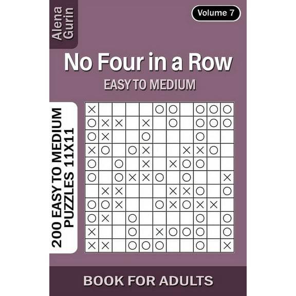 No Four in a Row puzzle book for Adults: 200 Easy to Medium Puzzles 11x11 (Volume 7) (Paperback) by Alena Gurin