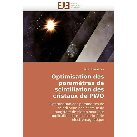 Omn.Univ.Europ.: Optimisation Des Paramètres de Scintillation Des Cristaux de Pwo (Paperback)