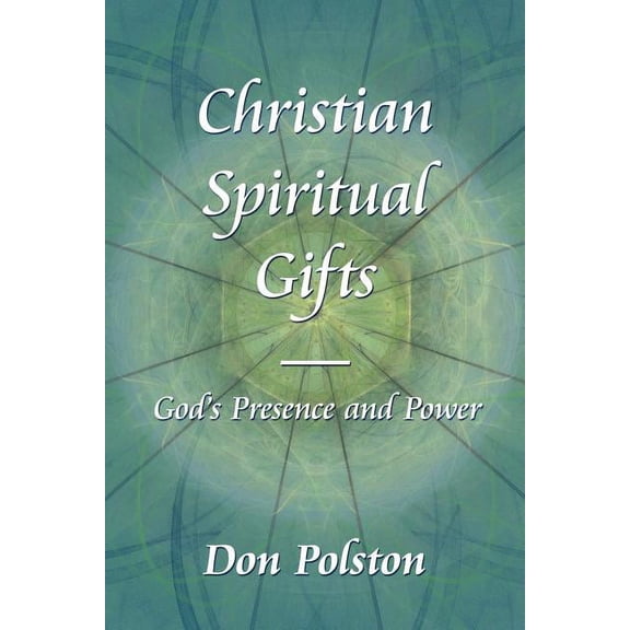 Christian Spiritual Gifts -: God's Presence and Power, (Paperback)
