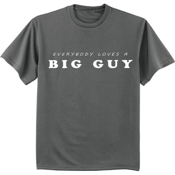 Everybody loves a big guy t-shirt graphic tee for men