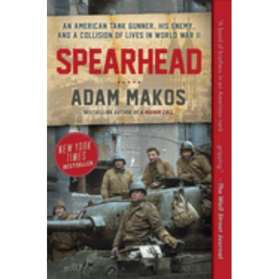 Spearhead: An American Tank Gunner, His Enemy, and a Collision of Lives in World War II (Paperback)