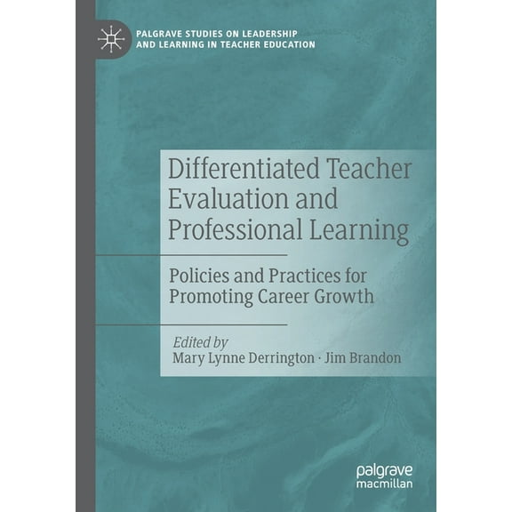 Palgrave Studies on Leadership and Learn Differentiated Teacher Evaluation and Professional Learning: Policies and Practices for Promoting Career Growth, (Paperback)