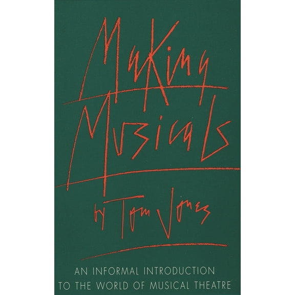 Limelight Making Musicals: An Informal Introduction to the World of Musical Theater, (Paperback)