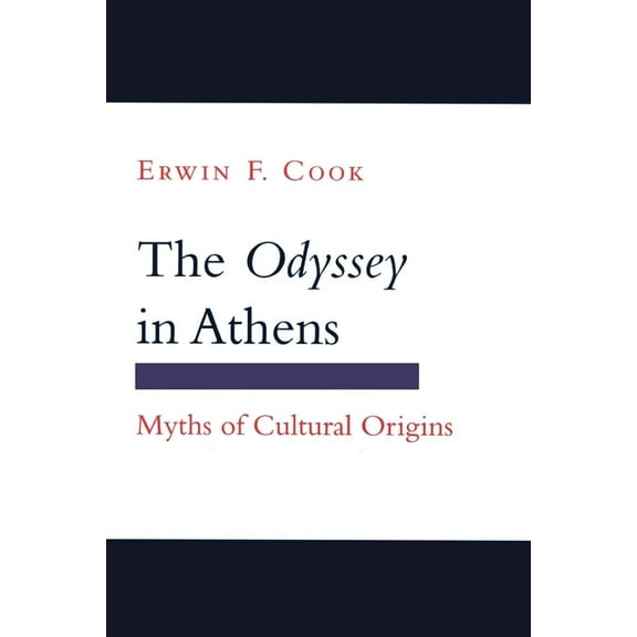 Myth and Poetics The Odyssey in Athens: Myths of Cultural Origins, (Hardcover)