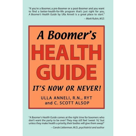 A Boomer's Health Guide: It's Now or Never!, (Paperback)