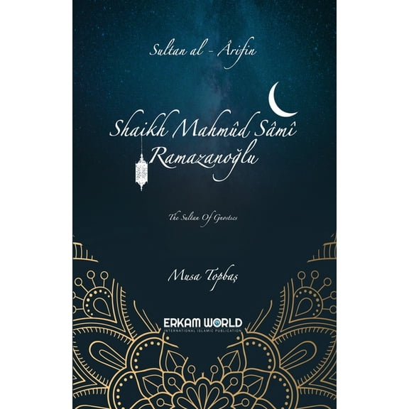 Sultan al-'arifin: Shaikh Mahmud Sami Ramazanoglu: The Sultan of Gnostics (Paperback)