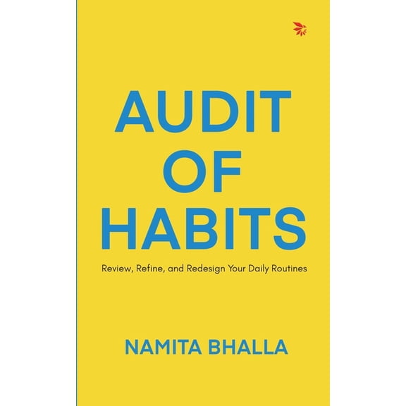 Audit of Habits: Review, Refine, and Redesign Your Daily Routines, (Paperback)
